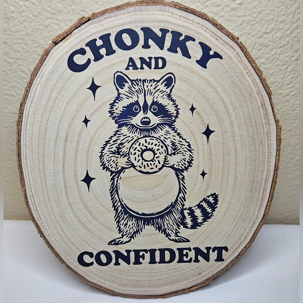 Handcrafted Wood Slice "Chonky And Confident" Raccoon Decor